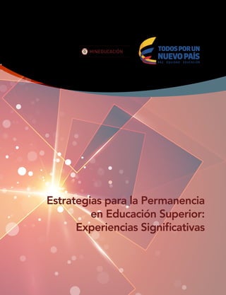 Libertad y Orden
Estrategias para la Permanencia
en Educación Superior:
Experiencias Significativas
 