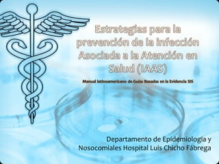 Departamento de Epidemiologia y
Nosocomiales Hospital Luis Chicho Fábrega
 