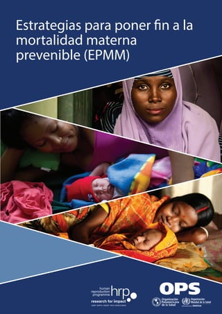Estrategias para poner fin a la
mortalidad materna
prevenible (EPMM)
 