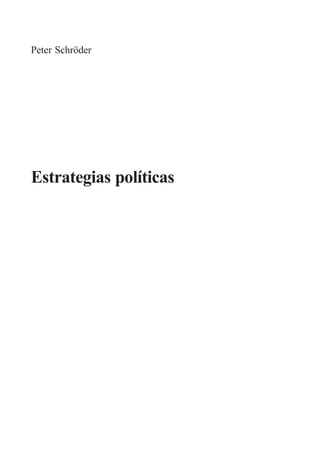Peter Schröder




Estrategias políticas




                        1
 