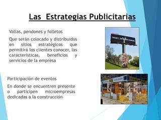 Las Estrategias Publicitarias
Vallas, pendones y folletos
Que serán colocado y distribuidos
en sitios estratégicos que
per...