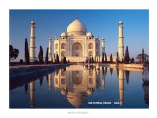 TAJ MAHAL (INDIA – AGRA)
APOYO I.E.D.M.A.C.
 