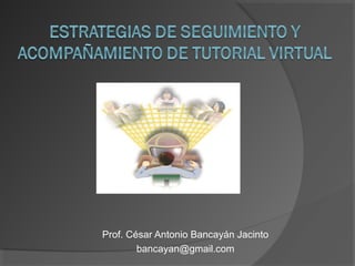 Prof. César Antonio Bancayán Jacinto
        bancayan@gmail.com
 