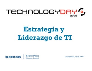 Estrategia Y Liderazgo De Ti Tech Day 090609