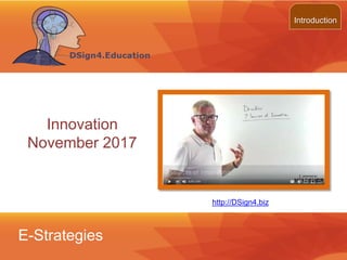 http://DSign4.biz
Introduction
E-Strategies
Innovation
November 2017
 