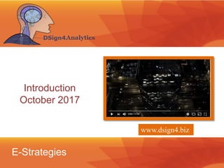 E-Strategies
Introduction
October 2017
www.dsign4.biz
 