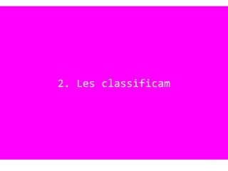 2. Les classificam
 
