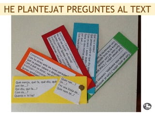 HE PLANTEJAT PREGUNTES AL TEXT
 