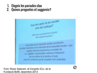 Lectura en parella.
Targes de colors de la taxonomia de Bloom per fer-se
preguntes sobre el fragment llegit.
Font: Roser Salavert, al Congrés ICLL de la
Fundació Bofill, desembre 2013
1. Elegeix les paraules clau
2. Quines preguntes et suggereix?
 