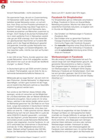29       E-Commerce // Social Media Marketing für Shopbetreiber




     Vorsicht Netzwerkfalle – nichts überstürzen                     Stand Juni 2011 deutlich über 50% liegen.

     Die spannende Frage, die sich im Zusammenhang                   Facebook für Shopbetreiber
     mit Netzwerken stellt, lautet: Wie können Shop-                 Für Shopbetreiber gibt es mittlerweile verschiedens-
     betreiber soziale Netzwerke nutzen, um auf sich                 te Wege, Facebook im Sinne von Soacial Media
     bzw. ihren Shop und ihre Produkte aufmerksam zu                 Marketing einzusetzen. Möchte man diese auf die
     machen? Vordergründig mag diese Frage leicht zu                 wesentlichen Essentials reduzieren, so ergeben sich
     beantworten sein. Dienen doch Netzwerke dazu,                   im Grunde vier Möglichkeiten:
     Kontakte anzubahnen und Menschen zusammen zu
     bringen. Doch häufig ist die plumpe Kontaktaufnah-              »   Das Schalten von Werbeanzeigen in Facebook
     me in stark werblicher Form in Netzwerken verpönt                   (Facebook-Ads)
     oder gar per AGB untersagt. Auch das Versenden                  »   Das Erstellen einer so genannten Facebook-
     von gleichlautenden Nachrichten an hunderte Mit-                    Fanpage (Facebook-Pages mit den Unterarten
     glieder wird in der Regel als Missbrauch gewertet                   Community-Pages oder Facebook-Gruppen)
     und geahndet. Innerhalb sozialer Netzwerke herr-                »   Die manuelle Integration eines Shop-Buttons mit
     schen eigene Regeln und Gesetzmäßigkeiten, die                      Angeboten aus einem Onlineshop in Facebook
     man beachten sollte, möchte man dort auf Kunden-                    und die automatische Anbindung eines Online-
     fang gehen.                                                         shops an Facebook

     In den USA ist das Thema „Kunden gewinnen über                  Werbeanzeigen in Facebook
     soziale Netzwerke“ schon früh aufgegriffen worden.              Wie alle anderen sozialen Netzwerke hat auch Fa-
     Das erkennt man auch an der Anzahl der Veröffentli-             cebook lange Zeit nach Möglichkeiten gesucht, die
     chungen1 zu diesem Thema.                                       generierten Benutzerströme zu Geld zu machen.
                                                                     Seit Längerem bietet Facebook nun das Schalten
     In Deutschland gibt es seit 2009 vermehrt Literatur             von Werbeanzeigen an. Anfänglich führte Display-
     zu diesem Themengebiet, was ein Indiz für die zu-               Werbung in Facebook ein Schattendasein. Doch das
     nehmende betriebswirtschaftliche Relevanz ist.                  hat sich gründlich geändert. Seit 2010 führt Face-
                                                                     book nun auch in Deutschland die Liste der Display-
     Mittlerweile gibt es sogar Bücher3, die sich nicht mit          Advertiser an.4
     dem Phänomen „Soziale Netzwerke“ im Allgemeinen
     beschäftigen, sondern ganz konkret mit der Frage,
     wie ein bestimmtes Netzwerk optimal zur Geschäfts-
     anbahnung genutzt werden kann.

     Nun würde es den Rahmen dieses Artikels völlig
     sprengen, würde ich versuchen auf die Möglichkei-
     ten und Besonderheiten aller am Market befindlichen
     Netzwerke einzugehen. Darum picke ich mir eines
     heraus, welches in den letzten beiden Jahren enorm
     an Marktanteil gewonnen hat. Die Rede ist von Face-
     book. Lange Zeit existierten in Deutschland mehrere             Abb.: Demographische Segmentierung für Facebook-Anzeigen
     soziale Netzwerke nebeneinander, ohne dass man
     seriös von einer Nr. 1 hätte sprechen können. Meiner            Das Prinzip ist vergleichbar mit dem Schalten von
     Beobachtung nach hat sich dieses Bild im Laufe der              Anzeigen auf Basis von demographischen Daten
     Jahre 2009/2010 deutlich gewandelt – zumindest                  innerhalb von Google AdWords. In weniger als 30
     was das Segment „private Netzwerke“ angeht. Wäh-                Minuten kann man in Facebook ein entsprechendes
     rend andere private soziale Netzwerke Marktanteile              Konto einrichten, eine Zielgruppe nach demogra-
     verloren oder stagnierten, boomte Facebook. Im Juli             phischen Daten definieren und eine oder mehrere
     2010 verkündete das Unternehmen in Deutschland                  Werbeanzeigen erstellen. Interessant ist dabei,
     erstmals die 10 Mio. Mitgliedermarke erreicht zu                dass man auch nach dem Interessensgebiet der
     haben. Weltweit verfügt Facebook über 500 Mio.                  Facebook-User selektieren kann. Im rechten Bereich
     Nutzer. Der Marktanteil in Deutschland dürfte mit               des Bildschirms wird dann gleich die Reichweite der


               // Das kostenlose eMagazin | Ausgabe #7 | Juni 2011                                           www.estrategy-magazin.de
 