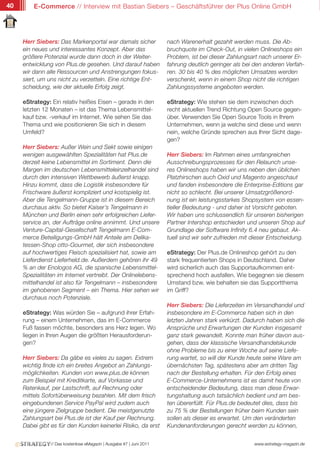 40       E-Commerce // Interview mit Bastian Siebers – Geschäftsführer der Plus Online GmbH




     Herr Siebers: Das Markenportal war damals sicher                nach Warenerhalt gezahlt werden muss. Die Ab-
     ein neues und interessantes Konzept. Aber das                   bruchquote im Check-Out, in vielen Onlineshops ein
     größere Potenzial wurde dann doch in der Weiter-                Problem, ist bei dieser Zahlungsart nach unserer Er-
     entwicklung von Plus.de gesehen. Und darauf haben               fahrung deutlich geringer als bei den anderen Verfah-
     wir dann alle Ressourcen und Anstrengungen fokus-               ren. 30 bis 40 % des möglichen Umsatzes werden
     siert, um uns nicht zu verzetteln. Eine richtige Ent-           verschenkt, wenn in einem Shop nicht die richtigen
     scheidung, wie der aktuelle Erfolg zeigt.                       Zahlungssysteme angeboten werden.

     eStrategy: Ein relativ heißes Eisen – gerade in den             eStrategy: Wie stehen sie dem inzwischen doch
     letzten 12 Monaten – ist das Thema Lebensmittel-                recht aktuellen Trend Richtung Open Source gegen-
     kauf bzw. -verkauf im Internet. Wie sehen Sie das               über. Verwenden Sie Open Source Tools in Ihrem
     Thema und wie positionieren Sie sich in diesem                  Unternehmen, wenn ja welche sind diese und wenn
     Umfeld?                                                         nein, welche Gründe sprechen aus Ihrer Sicht dage-
                                                                     gen?
     Herr Siebers: Außer Wein und Sekt sowie einigen
     wenigen ausgewählten Spezialitäten hat Plus.de                  Herr Siebers: Im Rahmen eines umfangreichen
     derzeit keine Lebensmittel im Sortiment. Denn die               Ausschreibungsprozesses für den Relaunch unse-
     Margen im deutschen Lebensmitteleinzelhandel sind               res Onlineshops haben wir uns neben den üblichen
     durch den intensiven Wettbewerb äußerst knapp.                  Platzhirschen auch Oxid und Magento angeschaut
     Hinzu kommt, dass die Logistik insbesondere für                 und fanden insbesondere die Enterprise-Editions gar
     Frischware äußerst kompliziert und kostspielig ist.             nicht so schlecht. Bei unserer Umsatzgrößenord-
     Aber die Tengelmann-Gruppe ist in diesem Bereich                nung ist ein leistungsstarkes Shopsystem von essen-
     durchaus aktiv. So bietet Kaiser’s Tengelmann in                tieller Bedeutung - und daher ist Vorsicht geboten.
     München und Berlin einen sehr erfolgreichen Liefer-             Wir haben uns schlussendlich für unseren bisherigen
     service an, der Aufträge online annimmt. Und unsere             Partner Intershop entschieden und unseren Shop auf
     Venture-Capital-Gesellschaft Tengelmann E-Com-                  Grundlage der Software Infinity 6.4 neu gebaut. Ak-
     merce Beteiligungs-GmbH hält Anteile am Delika-                 tuell sind wir sehr zufrieden mit dieser Entscheidung.
     tessen-Shop otto-Gourmet, der sich insbesondere
     auf hochwertiges Fleisch spezialisiert hat, sowie am            eStrategy: Der Plus.de Onlineshop gehört zu den
     Lieferdienst Lieferheld.de. Außerdem gehören ihr 49             stark frequentierten Shops in Deutschland. Daher
     % an der Enologos AG, die spanische Lebensmittel-               wird sicherlich auch das Supportaufkommen ent-
     Spezialitäten im Internet vertreibt. Der Onlinelebens-          sprechend hoch ausfallen. Wie begegnen sie diesem
     mittelhandel ist also für Tengelmann – insbesondere             Umstand bzw. wie behalten sie das Supportthema
     im gehobenen Segment – ein Thema. Hier sehen wir                im Griff?
     durchaus noch Potenziale.
                                                                     Herr Siebers: Die Lieferzeiten im Versandhandel und
     eStrategy: Was würden Sie – aufgrund ihrer Erfah-               insbesondere im E-Commerce haben sich in den
     rung – einem Unternehmen, das im E-Commerce                     letzten Jahren stark verkürzt. Dadurch haben sich die
     Fuß fassen möchte, besonders ans Herz legen. Wo                 Ansprüche und Erwartungen der Kunden insgesamt
     liegen in Ihren Augen die größten Herausforderun-               ganz stark gewandelt. Konnte man früher davon aus-
     gen?                                                            gehen, dass der klassische Versandhandelskunde
                                                                     ohne Probleme bis zu einer Woche auf seine Liefe-
     Herr Siebers: Da gäbe es vieles zu sagen. Extrem                rung wartet, so will der Kunde heute seine Ware am
     wichtig finde ich ein breites Angebot an Zahlungs-              übernächsten Tag, spätestens aber am dritten Tag
     möglichkeiten. Kunden von www.plus.de können                    nach der Bestellung erhalten. Für den Erfolg eines
     zum Beispiel mit Kreditkarte, auf Vorkasse und                  E-Commerce-Unternehmens ist es damit heute von
     Ratenkauf, per Lastschrift, auf Rechnung oder                   entscheidender Bedeutung, dass man diese Erwar-
     mittels Sofortüberweisung bezahlen. Mit dem frisch              tungshaltung auch tatsächlich bedient und am bes-
     eingebundenen Service PayPal wird zudem auch                    ten übererfüllt. Für Plus.de bedeutet dies, dass bis
     eine jüngere Zielgruppe bedient. Die meistgenutzte              zu 75 % der Bestellungen früher beim Kunden sein
     Zahlungsart bei Plus.de ist der Kauf per Rechnung.              sollen als dieser es erwartet. Um den veränderten
     Dabei gibt es für den Kunden keinerlei Risiko, da erst          Kundenanforderungen gerecht werden zu können,


               // Das kostenlose eMagazin | Ausgabe #7 | Juni 2011                                     www.estrategy-magazin.de
 
