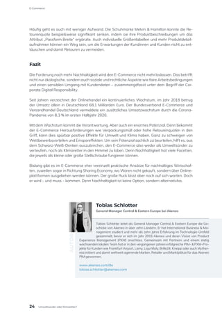 Häufig geht es auch mit weniger Aufwand. Die Schuhmarke Melvin & Hamilton konnte die Re-
tourenquote beispielsweise signifikant senken, indem sie ihre Produktbeschreibungen um das
Attribut „Passform Breite“ ergänzte. Auch individuelle Größentabellen und mehr Produktdetail-
aufnahmen können ein Weg sein, um die Erwartungen der Kundinnen und Kunden nicht zu ent-
täuschen und damit Retouren zu vermeiden.
Fazit
Die Forderung nach mehr Nachhaltigkeit wird den E-Commerce nicht mehr loslassen. Das betrifft
nicht nur ökologische, sondern auch soziale und rechtliche Aspekte wie faire Arbeitsbedingungen
und einen sensiblen Umgang mit Kundendaten – zusammengefasst unter dem Begriff der Cor-
porate Digital Responsibility.
Seit Jahren verzeichnet der Onlinehandel ein kontinuierliches Wachstum, im Jahr 2018 betrug
der Umsatz allein in Deutschland 68,1 Milliarden Euro. Der Bundesverband E-Commerce und
Versandhandel Deutschland vermeldete ein zusätzliches Umsatzwachstum durch die Corona-
Pandemie von 8,3 % im ersten Halbjahr 2020.
Mit dem Wachstum kommt die Verantwortung. Aber auch ein enormes Potenzial. Denn bekommt
der E-Commerce Herausforderungen wie Verpackungsmüll oder hohe Retourenquoten in den
Griff, kann dies spürbar positive Effekte für Umwelt und Klima haben. Ganz zu schweigen von
Wettbewerbsvorteilen und Einspareffekten. Um sein Potenzial sachlich zu beurteilen, hilft es, aus
dem Schwarz-Weiß-Denken auszubrechen, den E-Commerce also weder als Umweltsünder zu
verteufeln, noch als Klimaretter in den Himmel zu loben. Denn Nachhaltigkeit hat viele Facetten,
die jeweils als kleine oder große Stellschraube fungieren können.
Bislang gibt es im E-Commerce eher vereinzelt praktische Ansätze für nachhaltiges Wirtschaf-
ten, zuweilen sogar in Richtung Sharing Economy, wo Waren nicht gekauft, sondern über Online-
plattformen ausgeliehen werden können. Der große Ruck lässt aber noch auf sich warten. Doch
er wird – und muss – kommen. Denn Nachhaltigkeit ist keine Option, sondern alternativlos.
Tobias Schlotter leitet als General Manager Central & Eastern Europe die Ge-
schicke von Akeneo in über zehn Ländern. Er hat International Business & Ma-
nagement studiert und mehr als zehn Jahre Erfahrung im Technologie-Umfeld
gesammelt, bevor er sich im Jahr 2015 Akeneo und deren Vision von Product
Experience Management (PXM) anschloss. Gemeinsam mit Partnern und einem stetig
wachsenden lokalen Team hat er in den vergangenen Jahren erfolgreiche PIM- & PXM-Pro-
jekte für Kunden wie Frankfurt Airport, Lamy, Liqui Moly, Brille24, Kneipp oder auch Myther-
esa initiiert und damit weltweit agierende Marken, Retailer und Marktplätze für das Akeneo
PIM gewonnen.
www.akeneo.com/de
tobias.schlotter@akeneo.com
AUTOR
Tobias Schlotter
General Manager Central & Eastern Europe bei Akeneo
24
E-Commerce
Umweltsünder oder Klimaretter?
 