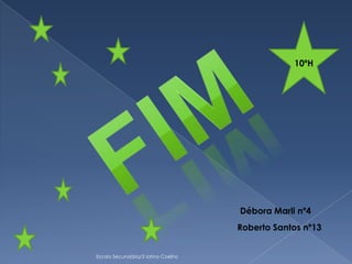 10ºH




                                    Débora Marli nº4
                                    Roberto Santos nº13


Escola Secundária/3 latino Coelho
 