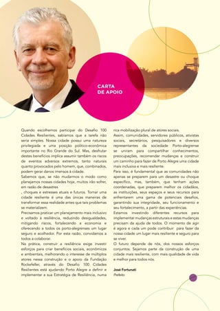 2
Quando escolhemos participar do Desafio 100
Cidades Resilientes, sabíamos que a tarefa não
seria simples. Nossa cidade p...