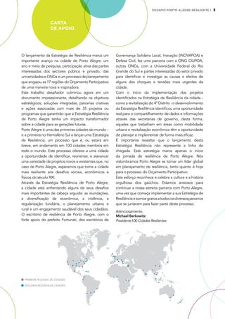 3
Carta
dE apoio
O lançamento da Estratégia de Resiliência marca um
importante avanço na cidade de Porto Alegre: um
ano e ...