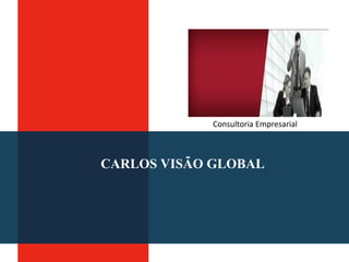 CARLOS VISÃO GLOBAL
Consultoria Empresarial
 