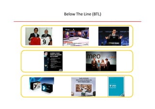 Below The Line (BTL)
 