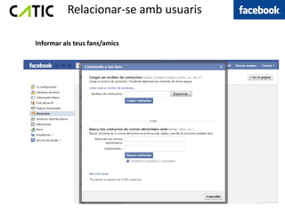 Relacionar-se amb usuaris

Informar als teus fans/amics
 