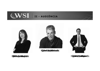 II - AUDIÊNCIA




                     Homem, 50 mais
                     QuerDecisor anos
                      Quer saber
                       Em Espanha B
                            produto

Mulher, 30 anos
Quer Portugal A
 1ª vez no site
 Influenciador
  Em produto                            Homem, 25 anos
                                         Quer produto C
                                          Quer França
                                           Em comprar
                                           Utilizador
 