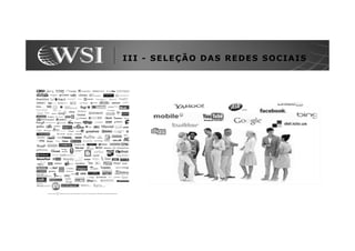 III - SELEÇÃO DAS REDES SOCIAIS
 