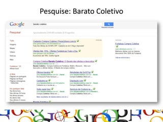 Pesquise: Barato Coletivo
 