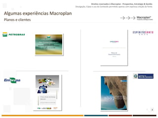 Algumas experiências Macroplan Planos e clientes 