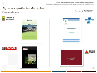 Algumas experiências Macroplan Planos e clientes 