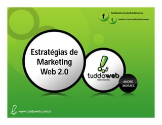 Estratégias de
  Marketing
   Web 2.0
 