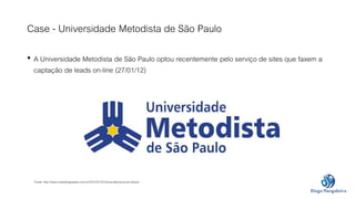 Case - Universidade Metodista de São Paulo 
• A Universidade Metodista de São Paulo optou recentemente pelo serviço de sit...