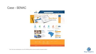 Case - SENAC 
Fonte: http://www.marketingnasies.com.br/2013/02/06/macmillan-investe-em-portal-de-videoaulas-brasileiro/ 
 