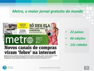 Metro, o maior jornal gratuito do mundo



                                              • 22 países
                     ...