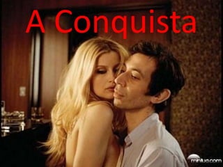 A Conquista
 