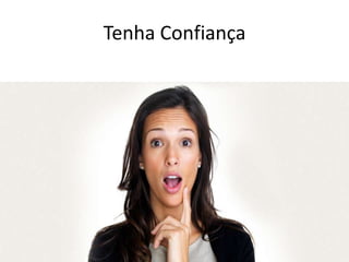 Tenha Confiança
 
