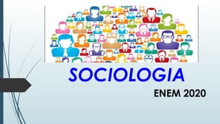 SOCIOLOGIA
ENEM 2020
 