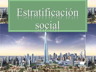 Estratificación
social
 