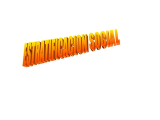 ESTRATIFICACION SOCIAL 