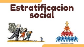 Estratificacion
social
 