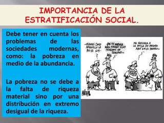 Debe tener en cuenta los
problemas de las
sociedades modernas,
como: la pobreza en
medio de la abundancia.
La pobreza no se debe a
la falta de riqueza
material sino por una
distribución en extremo
desigual de la riqueza.
 