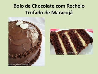 Bolo de Chocolate com Recheio Trufado de Maracujá 