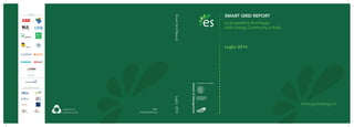 SmartGridReportLuglio2014
ISBN
978-88-98399-04-8
STAMPATO SU
CARTA RICICLATA
SMART GRID REPORT
Le prospettive di sviluppo
delle Energy Community in Italia
energystrategy.it
Luglio 2014
Partner
Sponsor
Con il patrocinio di
 