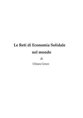 Le Reti di Economia Solidale
nel mondo
di
Chiara Greco
 
