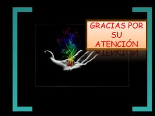 GRACIAS POR
SU
ATENCIÓN
 