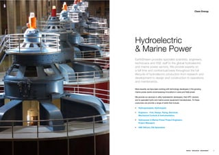 Clean Energy




Hydroelectric
& Marine Power
EarthStream provides specialist scientists, engineers,
technicians and HSE staff to the global hydroelectric
and marine power sectors. We provide experts on
a full time and contractual basis throughout the full
lifecycle of hydroelectric production from research and
development to design and construction to operations
and maintenance.

More recently we have been working with technology developers in the growing
marine power sector encompassing innovations in wave and tidal power.

We provide our services to utility hydroelectric developers, their EPC vendors
and to specialist hydro and marine power equipment manufacturers. To these
customers we provide a range of skills that include;

    Hydrogeologists, Hydrologists

    Engineers - Civil, Design, Piping, Electrical,
    Mechanical Controls & Instrumentation

    Hydropower & Marine Power Project Engineers,
    Project Managers

    HSE Ofﬁcers, EIA Specialists




                                                              ENERGY   RESOURCES   ENVIRONMENT   35
 