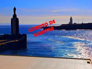 ESTREITO DE
GIBRLTAR
 