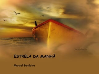 ESTRELA DA MANHÃ Manuel Bandeira 