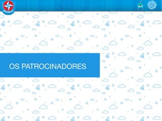 OS PATROCINADORES
 