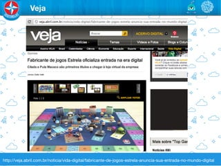 Veja




http://veja.abril.com.br/noticia/vida-digital/fabricante-de-jogos-estrela-anuncia-sua-entrada-no-mundo-digital
 