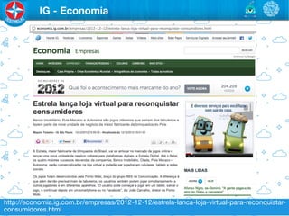 IG - Economia




http://economia.ig.com.br/empresas/2012-12-12/estrela-lanca-loja-virtual-para-reconquistar-
consumidores.html
 
