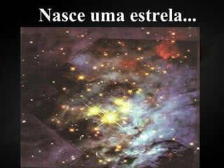 Nasce uma estrela... 