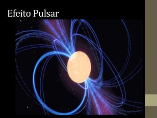 Efeito Pulsar
 